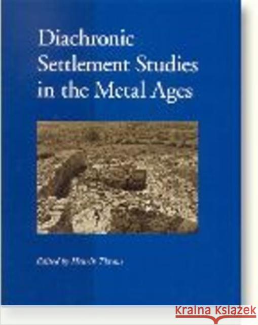 Diachronic Settlement Studies in the Metal Ages: Report on the ESF Workshop Moesgård, Denmark, 14-18 October 2000 H. Thrane 9788788415247