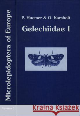 Gelechiidae I: (Gelechiinae: Teleiodini, Gelechiini) Huemer 9788788757255 Apollo Books