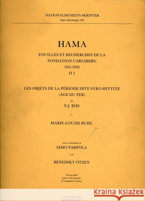 Hama Ii,2: Les Objets de la Periode Syro-Hittite Buhl, Marie Louise 9788789438009 NATIONALMUSEET ANTIKSAMLINGEN,DENMARK