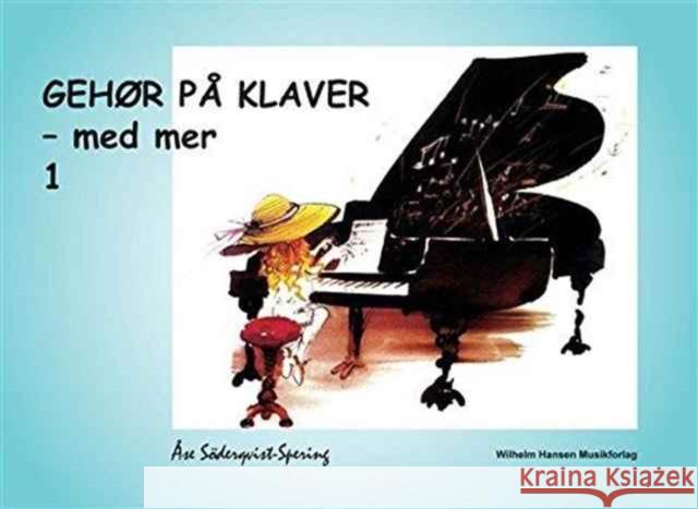 Gehør Pa Klaver - Med Mer 1: Piano Ase Soderqvist Spering 9788790380014
