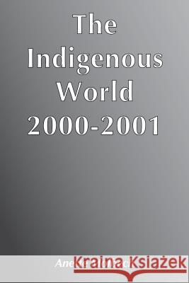 The Indigenous World 2000/2001 Anette Molbech 9788790730482 Aksant Academic Publishers