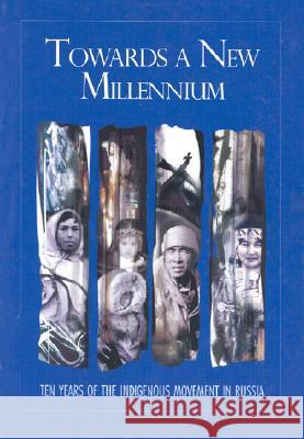 Towards a New Millennium: Ten Years of the Indigenous Movement in Russia Thomas Kohler Kathrin Wessendorf 9788790730529