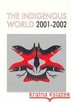 The Indigenous World 2001/2002 Diana Vinding 9788790730703