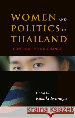 Women and Politics in Thailand Kazuki Iwanaga Marjorie Suriyamongkol 9788791114359