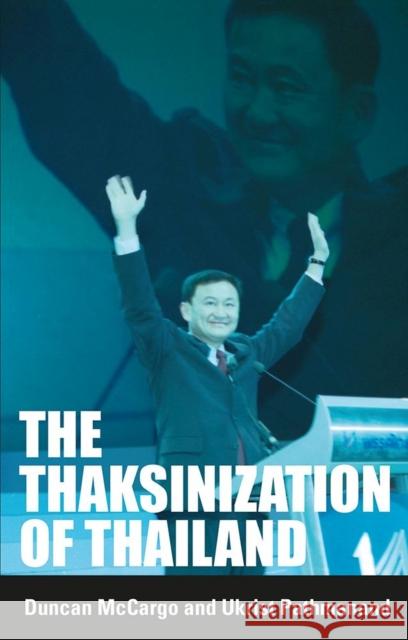 The Thaksinization of Thailand Duncan McCargo, Ukrist Pathmanand 9788791114458