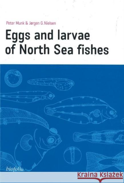 Eggs and Larvae of North Sea Fishes Peter Munk Jorgen Nielsen 9788791319242 BIOFOLIA