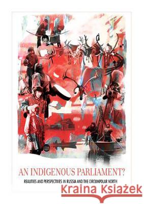 An Indigenous Parliament? Realities and Perspectives in Russia and the Circumpolar North Kathrin Wessendorf 9788791563102