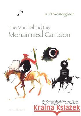 Kurt Westergaard - The Man behind the Mohammed Cartoon Westergaard, Kurt 9788791748240