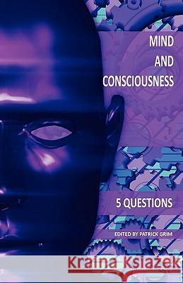 Mind and Consciousness: 5 Questions Grim, Patrick 9788792130105 Automatic Press Publishing
