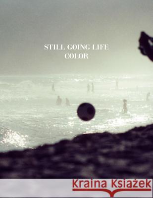 Still Going Life: Color Noam Griegst 9788792130150 Automatic Press Publishing