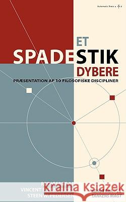 Et Spadestik Dybere Vincent F. Hendricks Steen W. Pedersen 9788792130198 Automatic Press Publishing