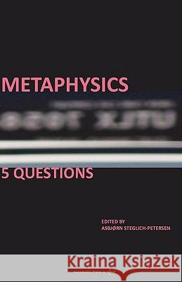 Metaphysics: 5 Questions Steglich-Petersen, Asbjrn 9788792130303 Automatic Press Publishing
