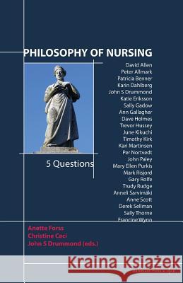 Philosophy of Nursing: 5 Questions Forss, Anette 9788792130495 Automatic Press / VIP