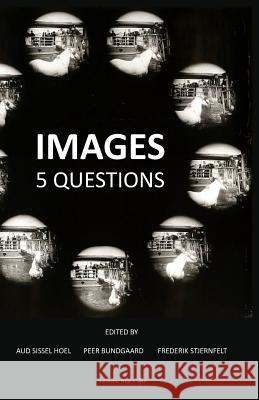 Images: 5 Questions Aud Aissel Hoel, Peer Bundgaard, Frederik Stjernfelt (University of Copenhagen Denmark) 9788792130556 Vince Inc Press