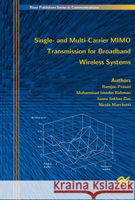 Single- And Multi-Carrier Mimo Transmission for Broadband Wireless Systems Ramjee Prasad Muhammad Imadur Rahman Sekhar Suvra Das 9788792329066 River Publishers