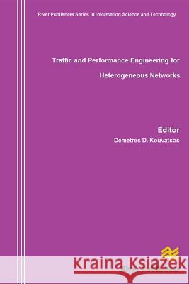 Traffic and Performance Engineering for Heterogeneous Networks Demetres D. Kouvatsos 9788792329165 River Publishers