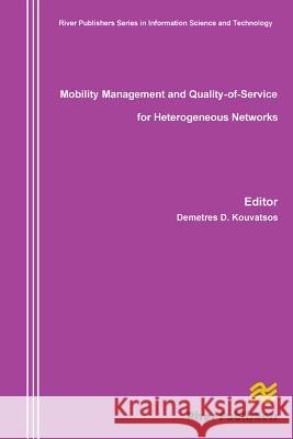 Mobility Management and Quality-Of-Service for Heterogeneous Networks D. Kouvatsos Demetres 9788792329202 River Publishers