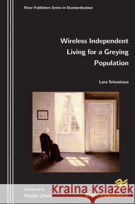 Wireless Independent Living for a Greying Population Lara Srivastava 9788792329226