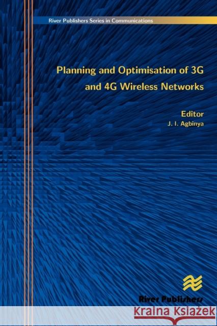 Planning and Optimisation of 3g and 4g Wireless Networks J. I. Agbinya 9788792329240 River Publishers