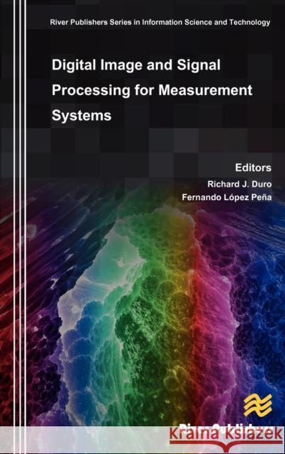 Digital Image and Signal Processing for Measurement Systems J. Richard Duro L. Pez Fernando P 9788792329295 River Publishers