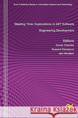 Stealing Time: Exploration in 24/7 Software Engineering Development Chaczko, Zenon 9788792329424