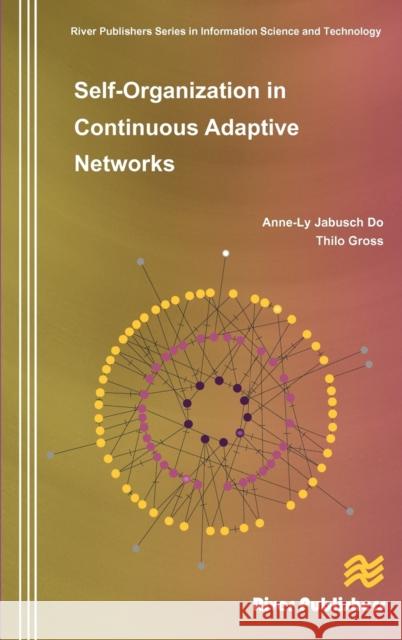 Self-Organization in Continuous Adaptive Networks Anne-Ly Do Thilo Gross 9788792329455 River Publishers