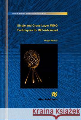 Single and Cross-Layer Mimo Techniques for Imt-Advanced Filippo Meucci 9788792329509