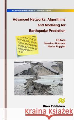 Advanced Networks, Algorithms and Modeling for Earthquake Prediction Massimo Buscema Marina Ruggieri 9788792329578