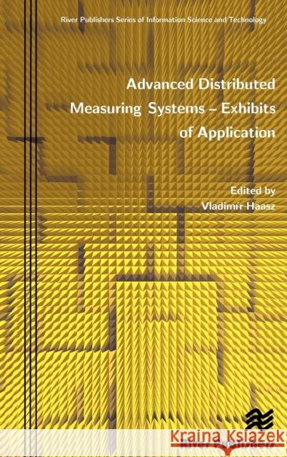 Advanced Distributed Measuring Systems - Exhibits of Application Haasz, Vladim R. 9788792329721 River Publishers