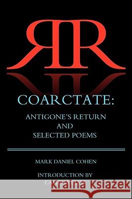 Coarctate: Antigone's Return and Selected Poems Cohen, Mark Daniel 9788792633002