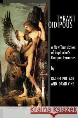 Tyrant Oidipous: A New Translation of Sophocles's Oedipus Tyrannus Sophocles 9788792633156 EYECORNER PRESS