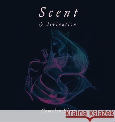 Scent and Divination Camelia Elias 9788792633989