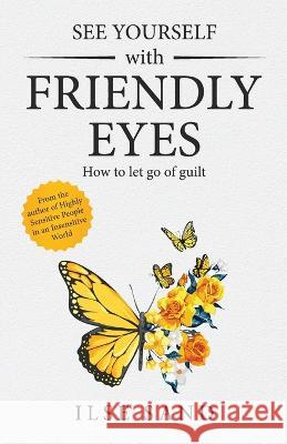 See Yourself with Friendly Eyes. How to let go of guilt Ilse Sand 9788792683267