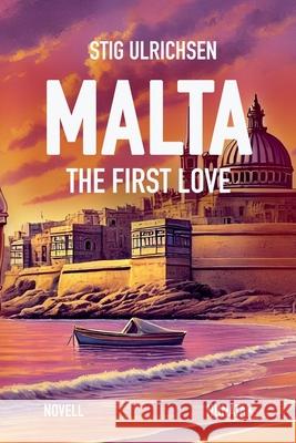 Malta - The First Love Stig Ulrichsen 9788792840370