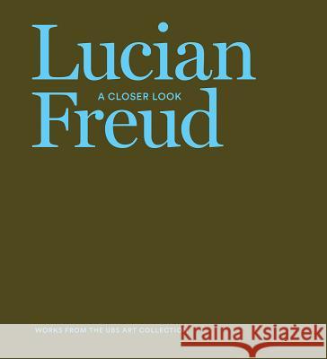 Lucian Freud: A Closer Look Michael Holm Anders Kold Stephen McCoubrey 9788792877437 Louisiana Museum of Modern Art