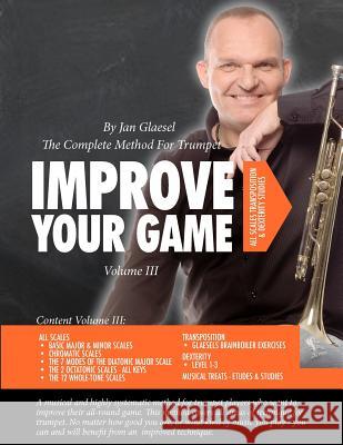 Improve Your Game Volume III: The Complete Method For Trumpet Glaesel, Jan 9788792945020 Jgmusik APS