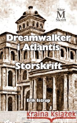Dreamwalker i Atlantis - storskrift Istrup, Erik 9788792980731 Erik Istrup Publishing