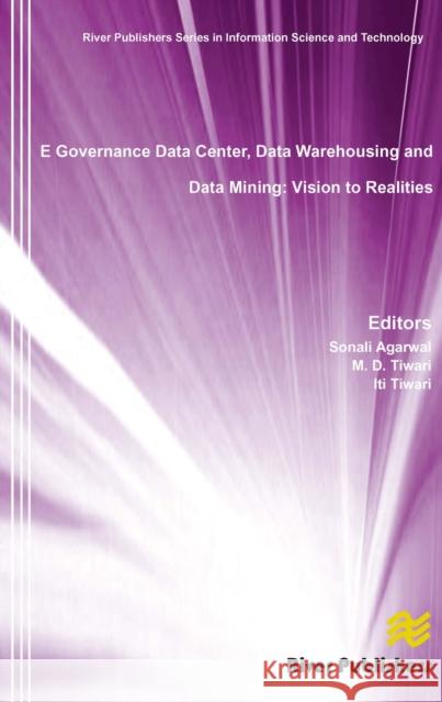 E Governance Data Center, Data Warehousing and Data Mining: Vision to Realities Agarwal, Sonali 9788792982728 River Publishers