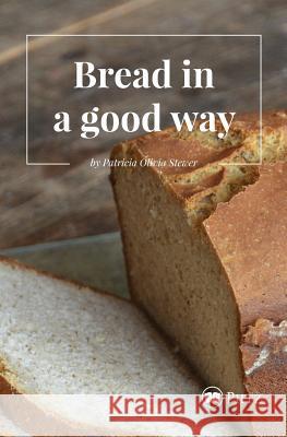 Bread in a good way Patricia Olivia Stewer 9788793084261 Piffz