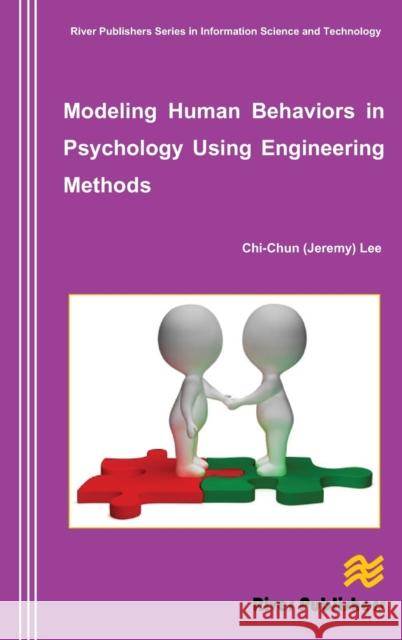 Modeling Human Behaviors in Psychology Using Engineering Methods Chi-Chun (Jeremy) Lee   9788793102606 River Publishers