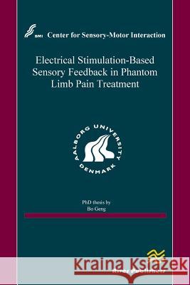 Electrical Stimulation-Based Sensory Feedback in Phantom Limb Pain Treatment Bo Geng 9788793102675 River Publishers