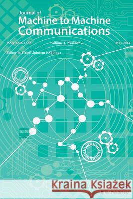 Journal of Machine to Machine Communications 1-2 Johnson I. Agbinya 9788793102989