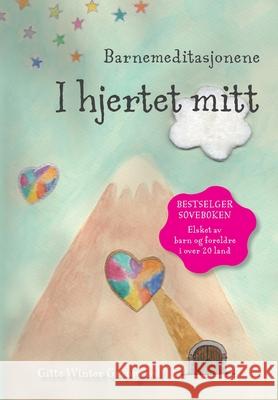 Barnemeditasjonene I hjertet mitt: En bok fra serien Hjerternes Dal Gitte Winter Graugaard Elsie Ralston Gerd Stautland 9788793210615
