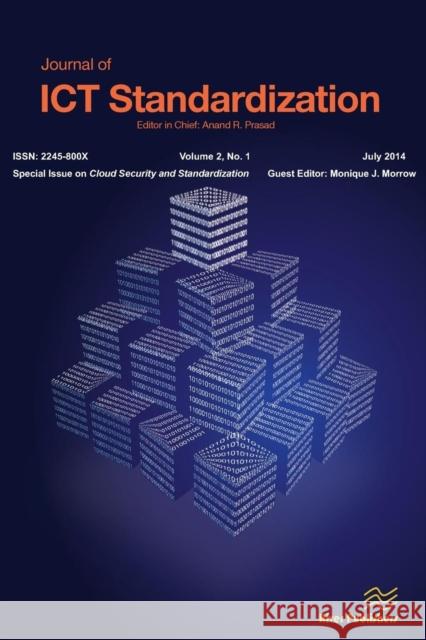 Journal of Ict Standardization 2-1; Special Issue on Cloud Security and Standardization Monique J. Morrow 9788793237124