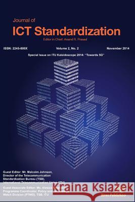 Journal of ICT Standardization 2-2: ITU Kaleidoscope 2014: 3Towards 5G² Johnson, Malcolm 9788793237261 River Publishers