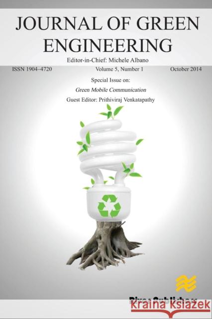 JOURNAL OF GREEN ENGINEERING Volume 5, No. 1; Special Issue: Green Mobile Communication Prithiviraj, V. 9788793237964 River Publishers