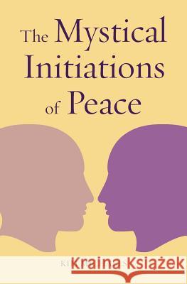 The Mystical Initiations of Peace Michaels Kim 9788793297463