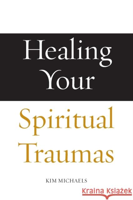 Healing Your Spiritual Traumas Kim Michaels 9788793297487