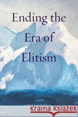 Ending the Era of Elitism Kim Michaels 9788793297722 More to Life Publishing