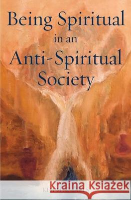 Being Spiritual in an Anti-Spiritual Society Kim Michaels 9788793297746 More to Life Publishing